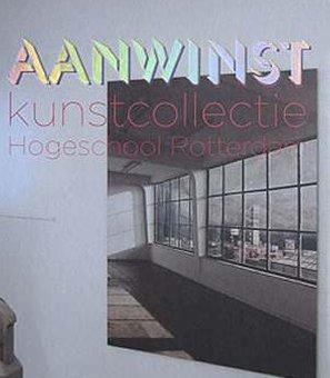 AANWINST | Kunstcollectie   Hogeschool  Rotterdam